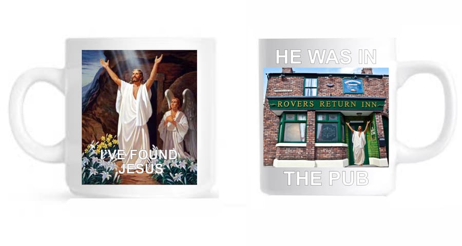 'I've Found Jesus' mug. 'He was in the Pub'.